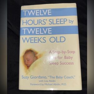 Twelve Hours' Sleep by Twelve Weeks Old : A Step-By-Step Plan for Baby Sleep